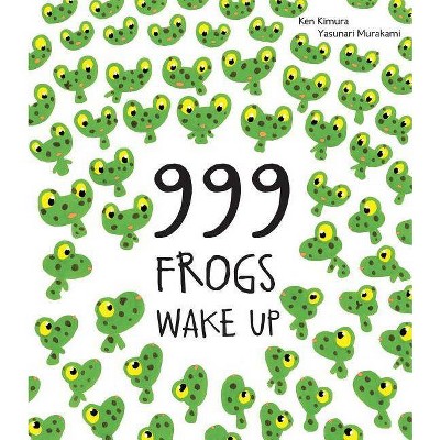 999 Frogs Wake Up - by  Ken Kimura (Hardcover)