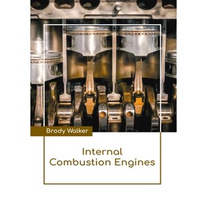 Internal Combustion Engines - by  Brody Walker (Hardcover) - 1 of 1