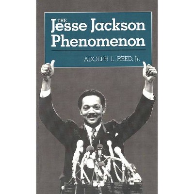 The Jesse Jackson Phenomenon - (Yale Fastbacks) by  Adolph L Reed (Paperback)