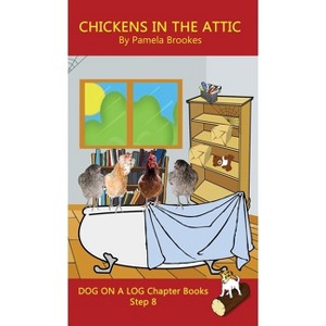 Chickens in the Attic Chapter Book - (Dog on a Log Chapter Books) by  Pamela Brookes (Hardcover) - 1 of 1
