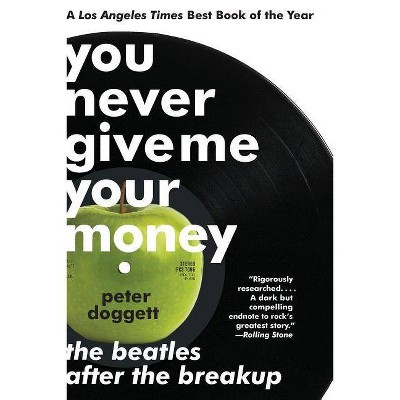 You Never Give Me Your Money - by  Peter Doggett (Paperback)