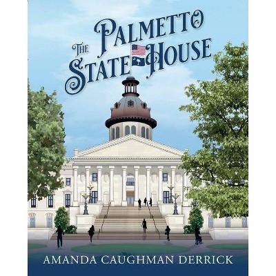 The Palmetto State House - by  Amanda Caughman Derrick (Paperback)