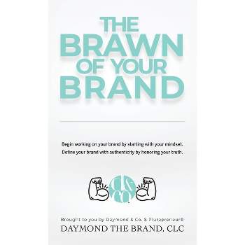 The Brawn of Your Brand - by  Daymond E Lavine (Hardcover)
