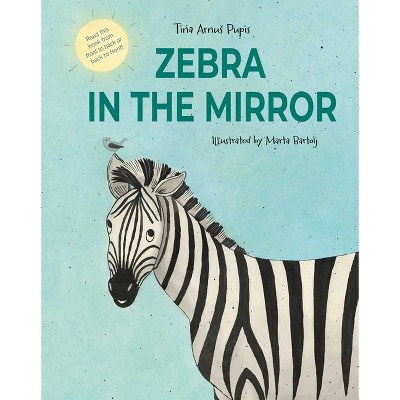 Zebra in the Mirror - by  Tina Arnus Pupis (Hardcover)