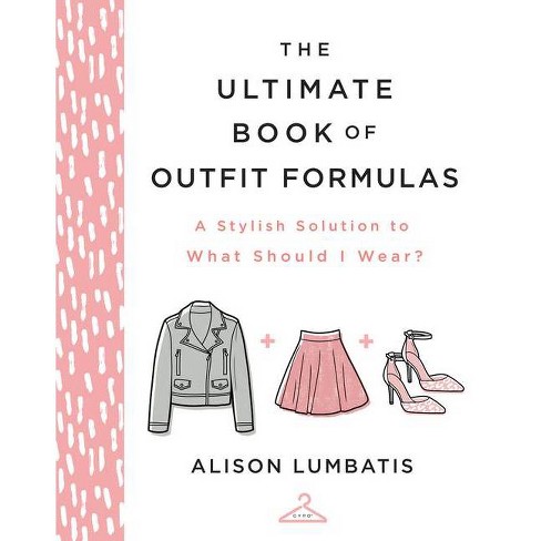 The Ultimate Book of Outfit Formulas - by  Alison Lumbatis (Hardcover) - image 1 of 1
