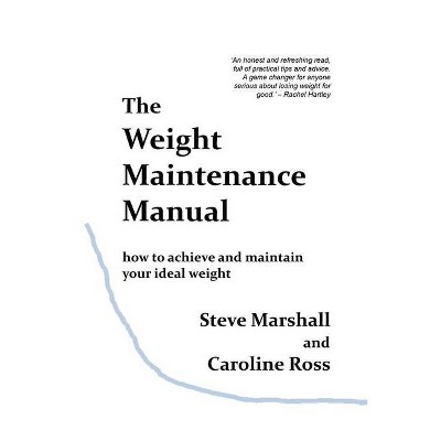 The Weight Maintenance Manual - by  Steve Marshall & Caroline Ross (Paperback)