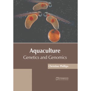 Aquaculture: Genetics and Genomics - by  Christine Phillips (Hardcover) - 1 of 1