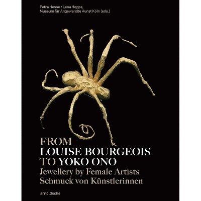 From Louise Bourgeois to Yoko Ono - by  Petra Hesse & Lena Hoppe (Hardcover)