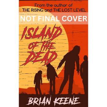 Island of the Dead - by  Brian Keene (Paperback)
