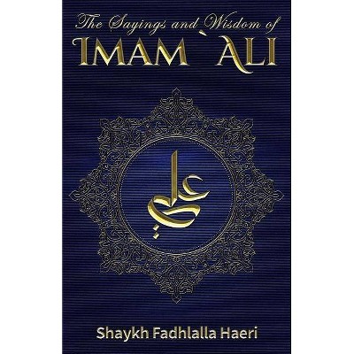 The Sayings and Wisdom of Imam Ali - (Paperback)