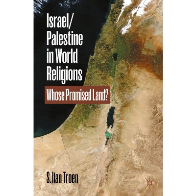 Israel/Palestine in World Religions - by  S Ilan Troen (Paperback)