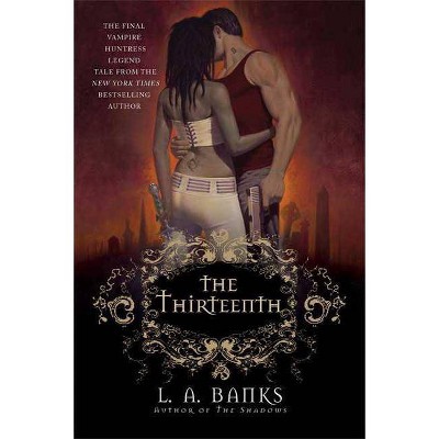 The Thirteenth - (Vampire Huntress Legends) by  L A Banks (Paperback)