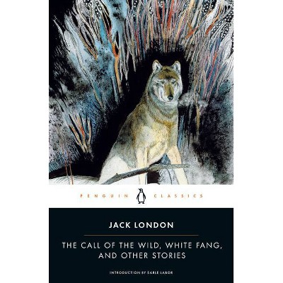 The Call of the Wild, White Fang, and Other Stories - (Penguin Twentieth-Century Classics) by  Jack London (Paperback)