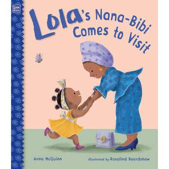 Lola's Nana-Bibi Comes to Visit - (Lola Reads) by Anna McQuinn