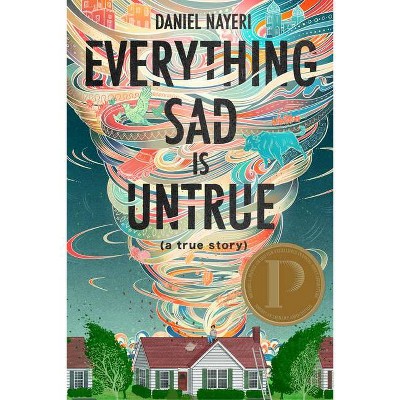 Everything Sad Is Untrue - by  Daniel Nayeri (Hardcover)