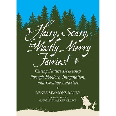 Hairy, Scary, But Mostly Merry Fairies! - by  Renee Simmons Raney (Paperback)