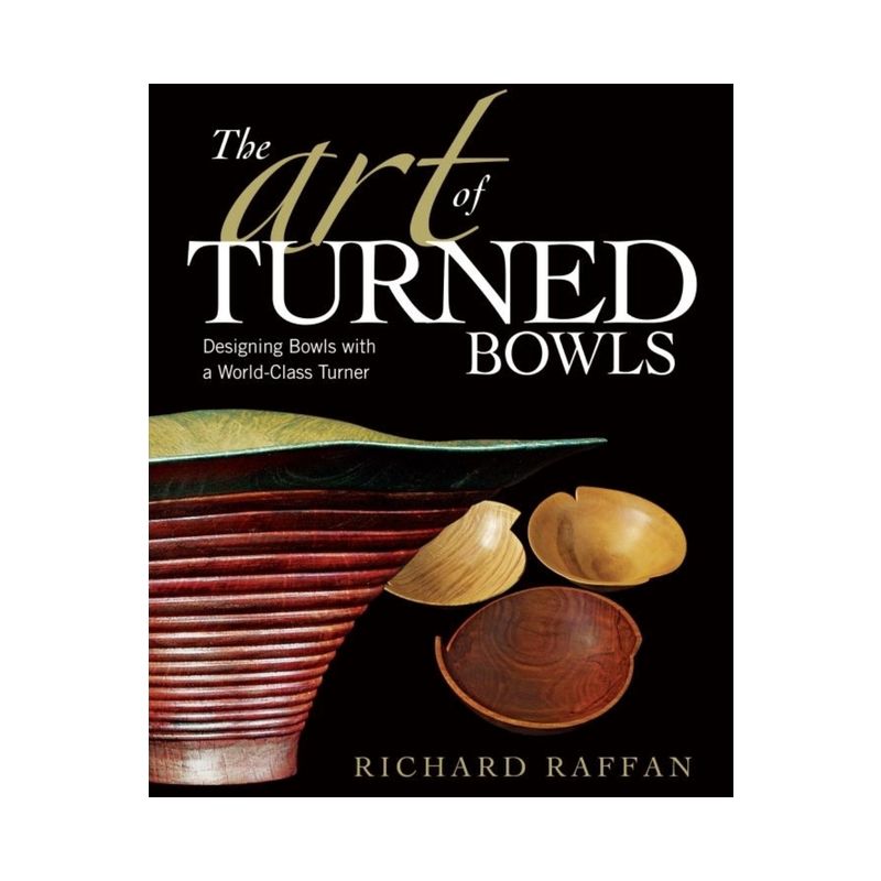 The Art of Turned Bowls - by  Richard Raffan (Paperback), 1 of 2
