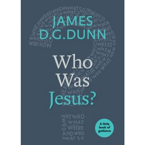 Who Was Jesus? - (Little Books of Guidance) by  James D G Dunn (Paperback) - 1 of 1
