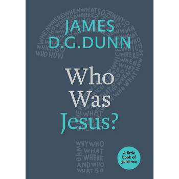 Who Was Jesus? - (Little Books of Guidance) by  James D G Dunn (Paperback)