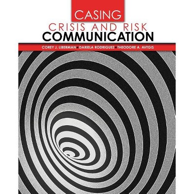 Casing Risk and Crisis Communication - by  Liberman Et Al (Paperback)