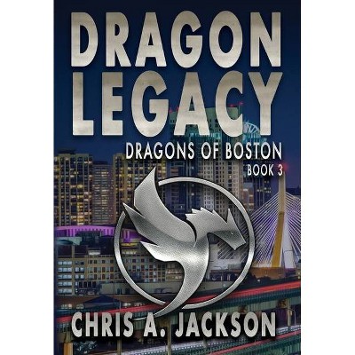 Dragon Legacy - by  Chris A Jackson (Hardcover)