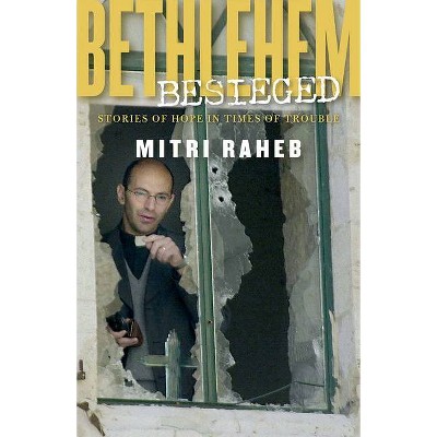 Bethlehem Besieged - by  Mitri Raheb (Paperback)