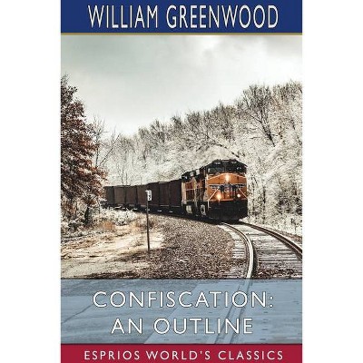 Confiscation - by  William Greenwood (Paperback)