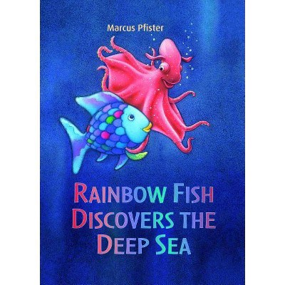 Rainbow Fish Discovers the Deep Sea - by  Marcus Pfister (Paperback)