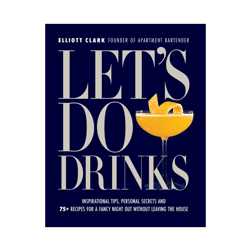 Let's Do Drinks - by  Elliott Clark (Hardcover), 1 of 2