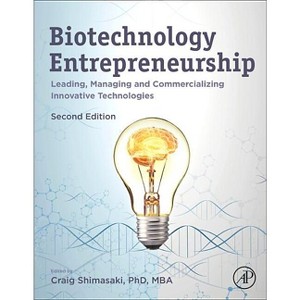 Biotechnology Entrepreneurship - 2nd Edition by  Craig Shimasaki (Hardcover) - 1 of 1