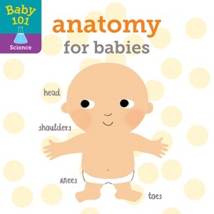 Baby 101: Anatomy for Babies - by  Jonathan Litton (Board Book) - 1 of 1