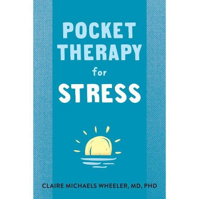 Pocket Therapy for Stress - (New Harbinger Pocket Therapy) by  Claire Michaels Wheeler (Paperback)