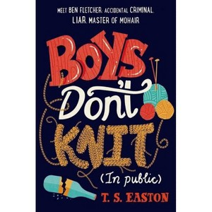 Boys Don't Knit (in Public) - by  T S Easton (Paperback) - 1 of 1
