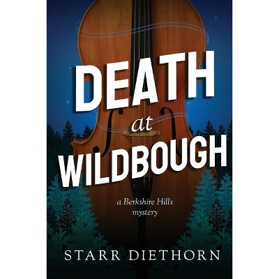 Death at Wildbough - by  Starr Diethorn (Paperback)