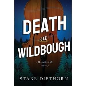 Death at Wildbough - by  Starr Diethorn (Paperback) - 1 of 1
