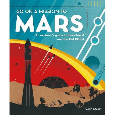 Go on a Mission to Mars - by  Dougal Jerram (Hardcover)