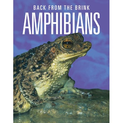 Amphibians: Back from the Brink - by  Joanne Mattern (Paperback)