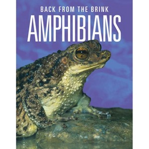 Amphibians: Back from the Brink - by  Joanne Mattern (Paperback) - 1 of 1