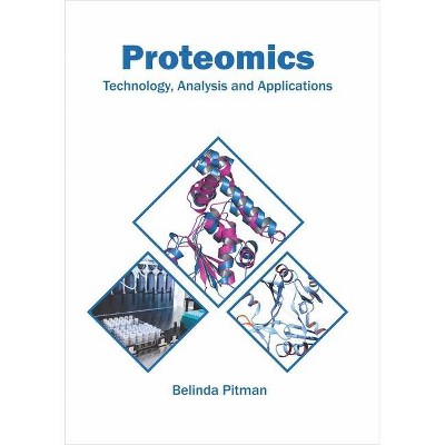 Proteomics: Technology, Analysis and Applications - by  Belinda Pitman (Hardcover)