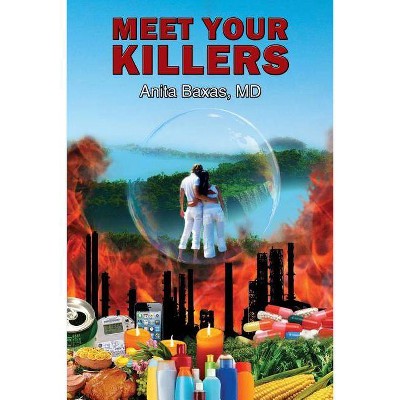 Meet Your Killers - by  MD Anita Baxas (Paperback)