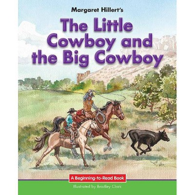 The Little Cowboy and the Big Cowboy - (Beginning-To-Read) by  Margaret Hillert (Paperback)