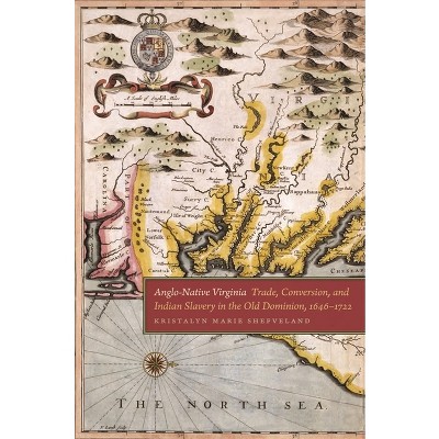 Anglo-Native Virginia - (Early American Places) by  Kristalyn Marie Shefveland (Paperback)
