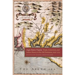 Anglo-Native Virginia - (Early American Places) by  Kristalyn Marie Shefveland (Paperback) - 1 of 1