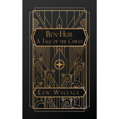 Ben-Hur; A Tale of the Christ - by  Lew Wallace (Paperback)