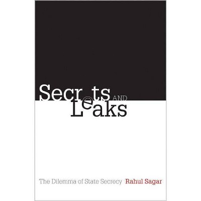Secrets and Leaks - by  Rahul Sagar (Hardcover)