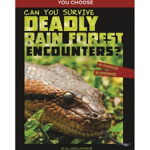 Can You Survive Deadly Rain Forest Encounters? - (You Choose: Wild Encounters) by  Allison Lassieur (Paperback) - 1 of 1