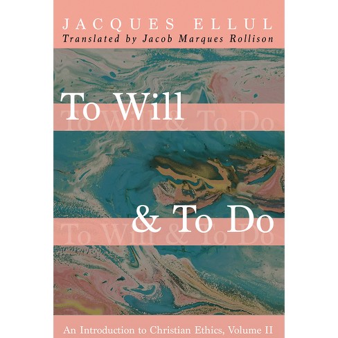 To Will & To Do, Volume Two - by  Jacques Ellul (Paperback) - image 1 of 1