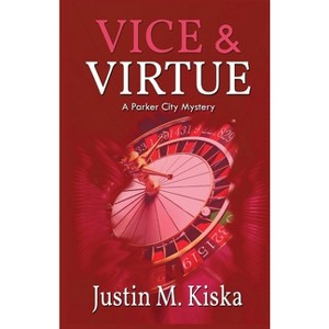 Vice & Virtue - (A Parker City Mystery) by  Justin M Kiska (Paperback) - 1 of 1