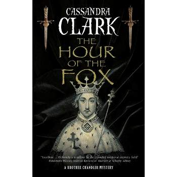 The Hour of the Fox - (A Brother Chandler Mystery) by Cassandra Clark
