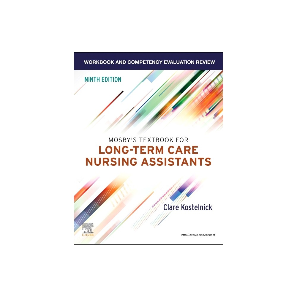 Workbook and Competency Evaluation Review for Mosbys Textbook for Long-Term Care Nursing Assistants - 9th Edition by Clare Kostelnick (Hardcover)